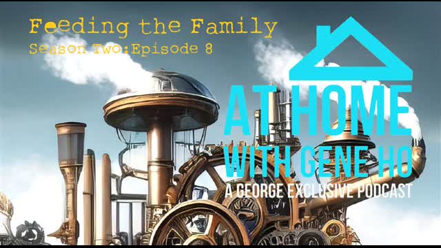 Feeding the Family, Everyone Needs to Eat | At Home with Gene Ho, Season 2 - Ep. 8