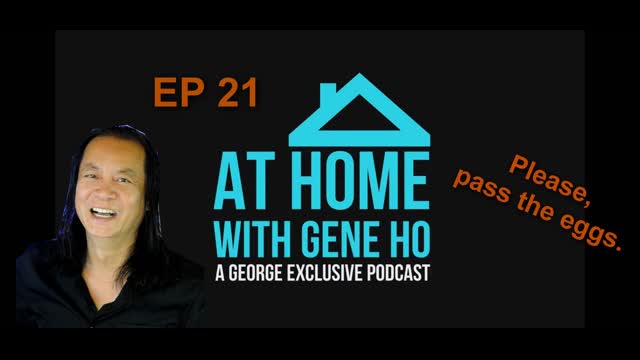 He's Got the Whole Wide Egg in His Hand, Episode 21, At Home with Gene Ho