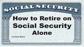 How to Retire on Social Security Alone