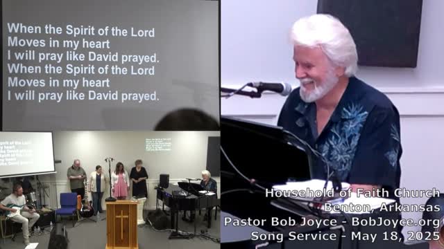 Music Service - May 18, 2025 - Pastor Bob Joyce - Household of Faith Church - Benton, Arkansas USA