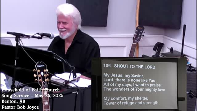 Music Service - May 25, 2025 - Pastor Bob Joyce - Household of Faith (Benton, Arkansas)