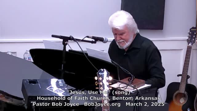 Jesus, Use Me (song) - March 2, 2025 - Pastor Bob Joyce, Household of Faith Church, Benton, Arkansas