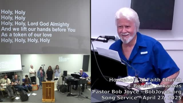 Music Service - April 27, 2025 - Pastor Bob Joyce - Household of Faith Church - Benton, Arkansas USA