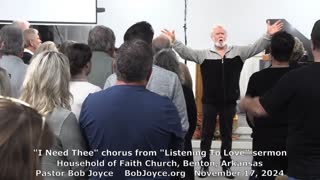 I Need Thee (song chorus) - Pastor Bob Joyce - Household of Faith - Benton, AR, BobJoyce.org