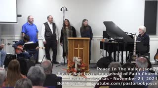 Peace In The Valley (song) - November 2024 - Pastor Bob Joyce - Household of Faith, Benton, Arkansas