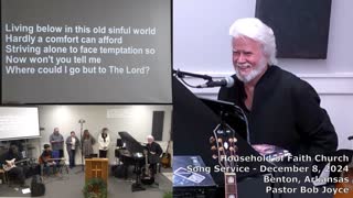 Music Service - December 8, 2024 - Pastor Bob Joyce - Household of Faith Church - Benton, Arkansas