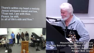 Music Service - November 17, 2024 - Pastor Bob Joyce - Household of Faith Church - Benton, Arkansas