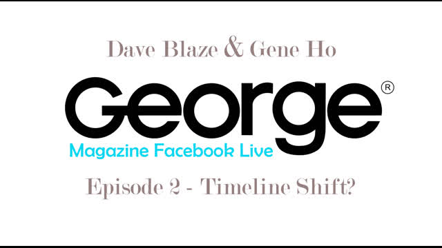 Timeline Shifts? - George Magazine Facebook Live - Episode 2