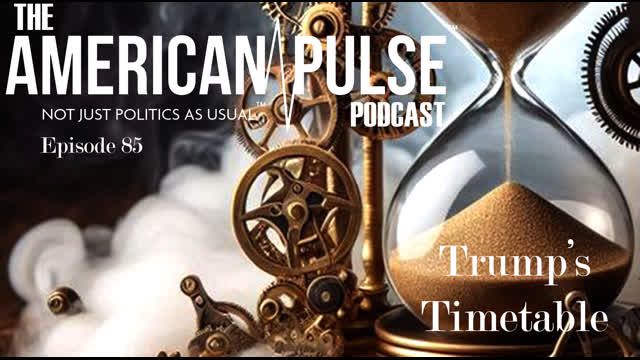 Trump's Timetable for Admin #2 | American Pulse Podcast - Episode 85