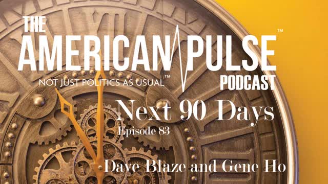 The Next 90 Days | American Pulse Podcast - Episode 83
