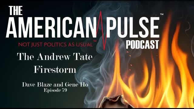 The Andrew Tate Firestorm | American Pulse Podcast - Episode 79
