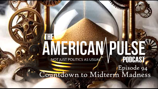 Countdown to Midterm Madness I American Pulse Podcast - Episode 94