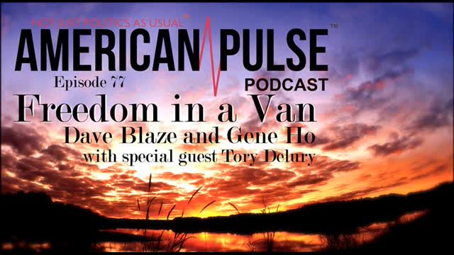 Freedom in a Van | American Pulse Podcast - Episode 77