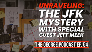 Unraveling the JFK Mystery with Special Guest Jeff Meek