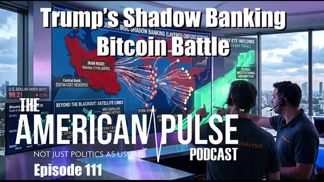 Trump's Shadow Banking Bitcoin Battle I American Pulse Podcast - Episode 111