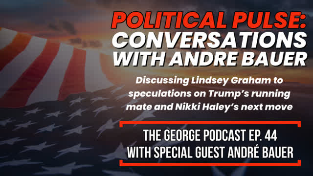 Political Pulse: Conversations with Andre Bauer | The George Podcast, episode 44