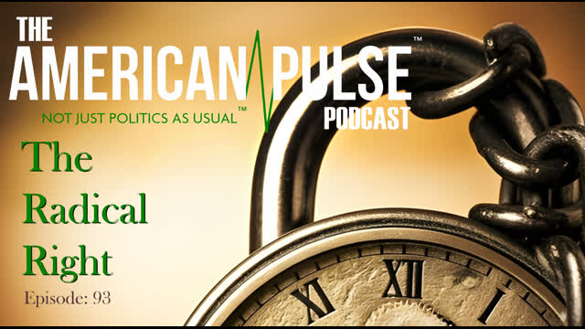 The Radical Right | American Pulse Podcast - Episode 93