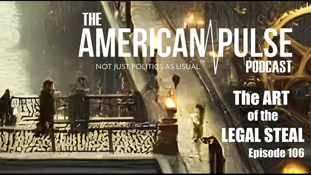 The Art of the Legal Steal I American Pulse Podcast - Episode 106