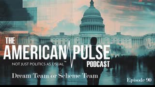 The President's Dream Team or Scheme Team? | American Pulse Podcast - Episode 90