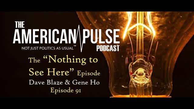 The "Nothing to See Here" But Peak at it Anyway Episode? | American Pulse Podcast - Episode 91
