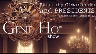 Security Clearances and Presidents | The Gene Ho Show, Season 3 - Episode 22
