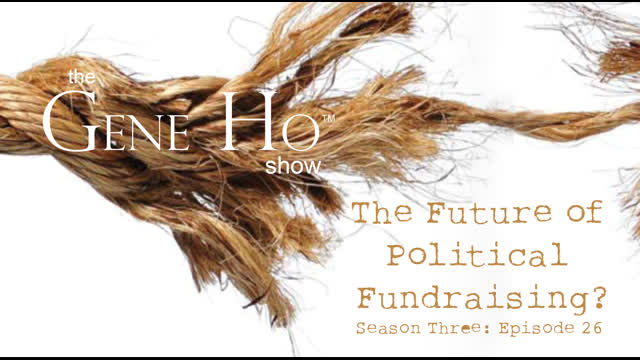 Future of Political Fundraising. There is Trouble I The Gene Ho Show, Season 3 - Episode 26