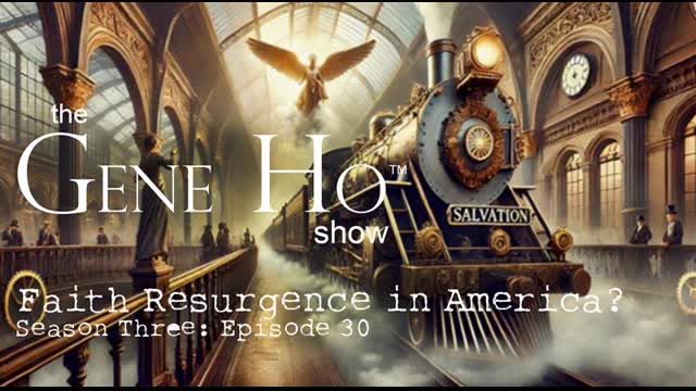 Faith Resurgence? | The Gene Ho Show, Season 3 - Episode 30