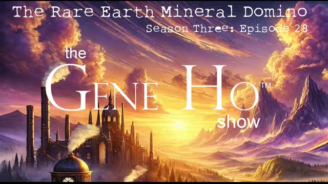 The Rare Earth Mineral Domino I The Gene Ho Show, Season 3 - Episode 28
