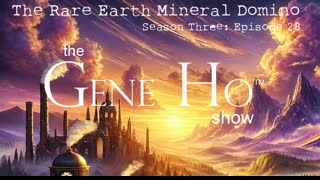 The Rare Earth Mineral Domino I The Gene Ho Show, Season 3 - Episode 28