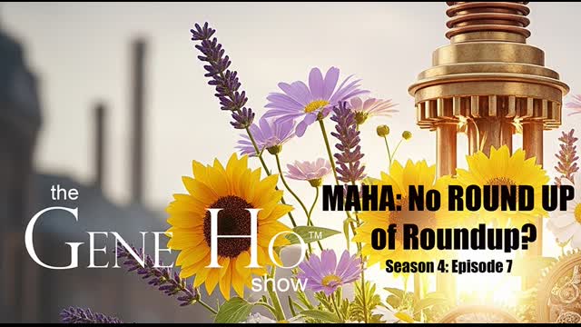 MAHA: No Round Up of RoundUP? The Gene Ho Show Season 4 Episode 7