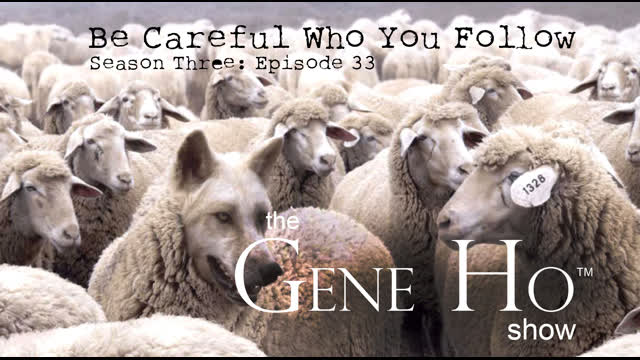 Be Careful Who You Follow I The Gene Ho Show, Season 3 - Episode 33